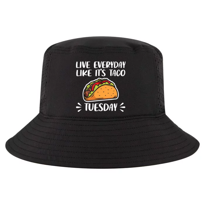 Live Every Day Like Its Taco Tuesday Love Tacos Tee Cool Comfort Performance Bucket Hat