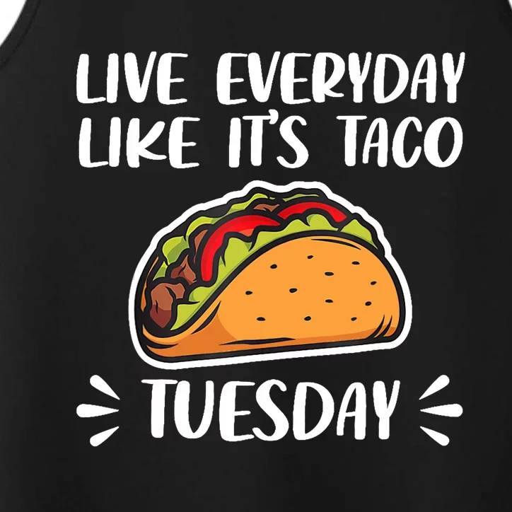 Live Every Day Like Its Taco Tuesday Love Tacos Tee Performance Tank