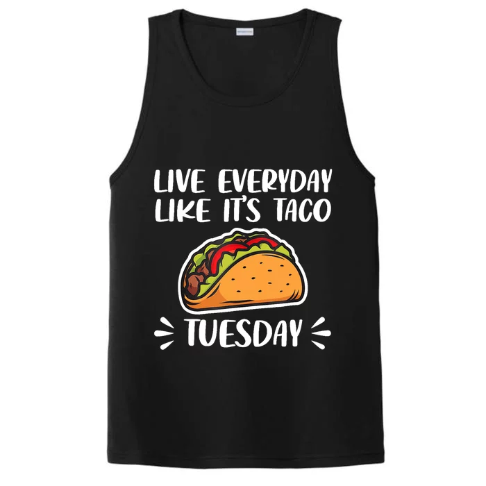 Live Every Day Like Its Taco Tuesday Love Tacos Tee Performance Tank