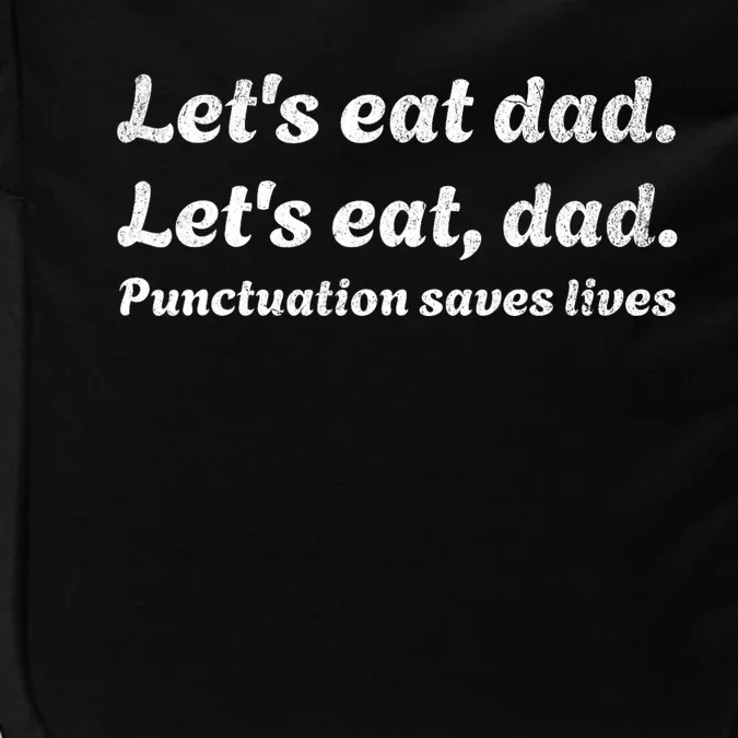 LetS Eat Dad Punctuation Saves Lives Grammar FatherS Day Impact Tech Backpack