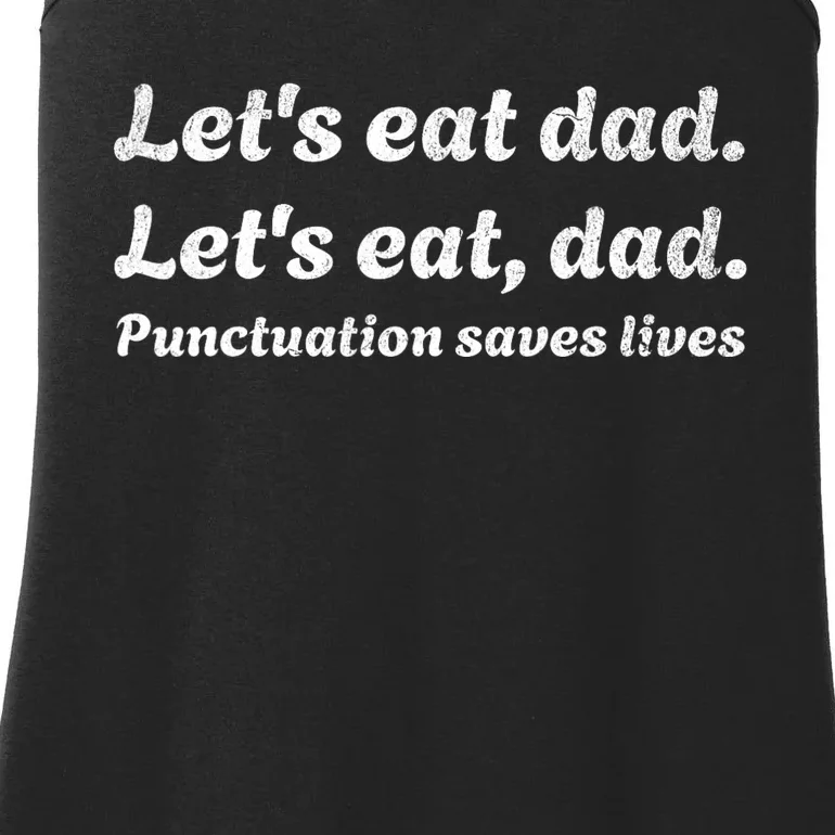 LetS Eat Dad Punctuation Saves Lives Grammar FatherS Day Ladies Essential Tank