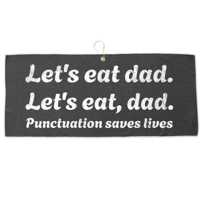 LetS Eat Dad Punctuation Saves Lives Grammar FatherS Day Large Microfiber Waffle Golf Towel