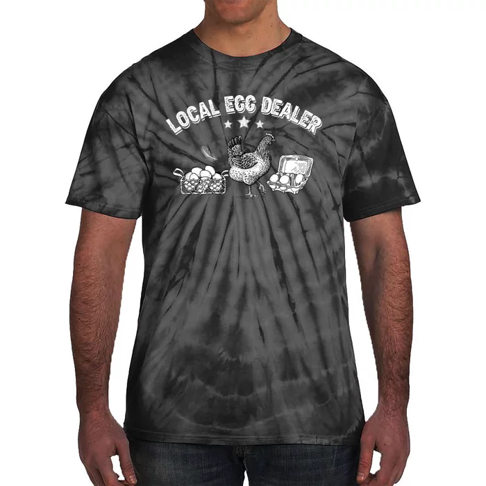 Local Egg Dealer Funny Chicken Lover Farm Farmer Gift Tie-Dye T-Shirt