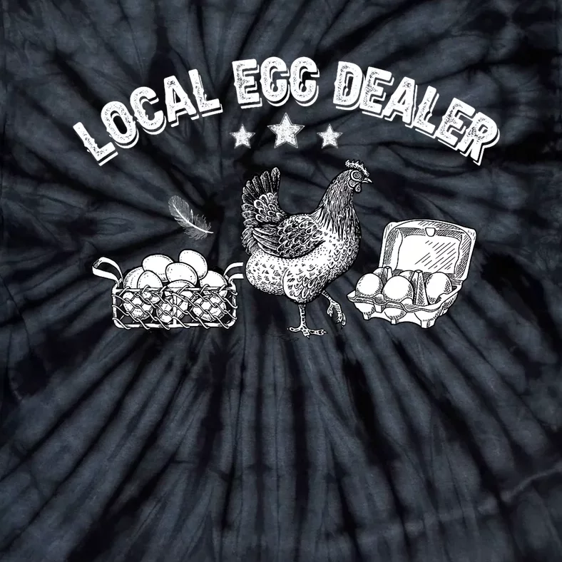 Local Egg Dealer Funny Chicken Lover Farm Farmer Gift Tie-Dye T-Shirt