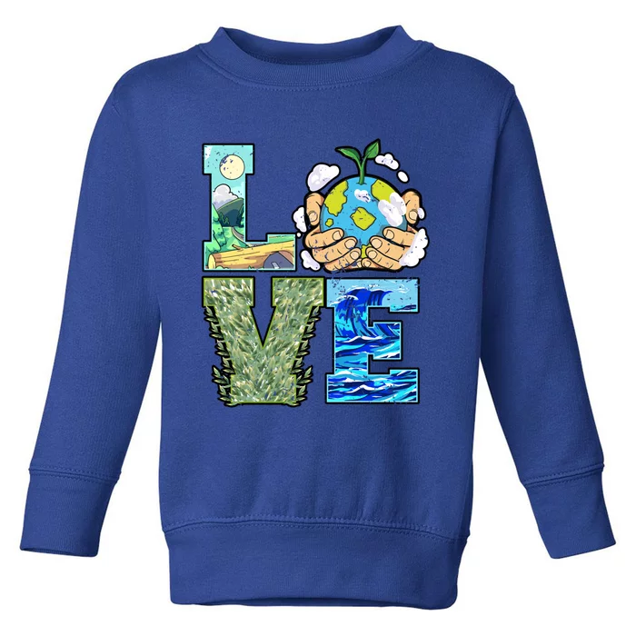 Love Earth Day Save Planet Protect Nature Gift Toddler Sweatshirt