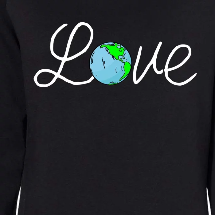 Love Earth Day Save The Planet Nature Lover Environtalist Gift Womens California Wash Sweatshirt