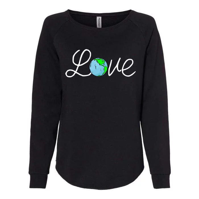 Love Earth Day Save The Planet Nature Lover Environtalist Gift Womens California Wash Sweatshirt