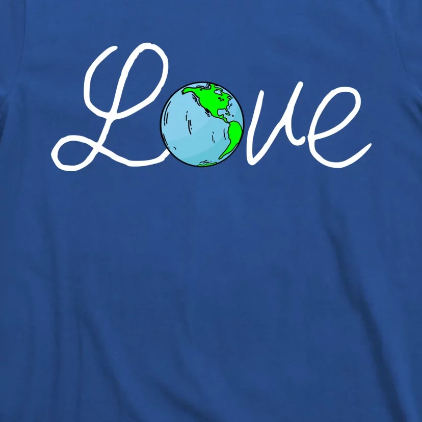 Love Earth Day Save The Planet Nature Lover Environtalist Gift T-Shirt