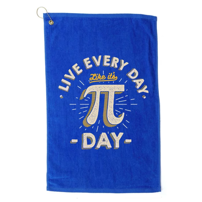 Live Every Day Like It's Pigiftday Gift Funny Vintage Pi Day Gift Funny Gift Platinum Collection Golf Towel