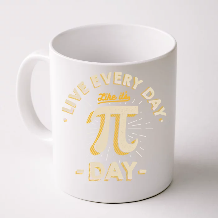 Live Every Day Like It's Pigiftday Gift Funny Vintage Pi Day Gift Funny Gift Front & Back Coffee Mug