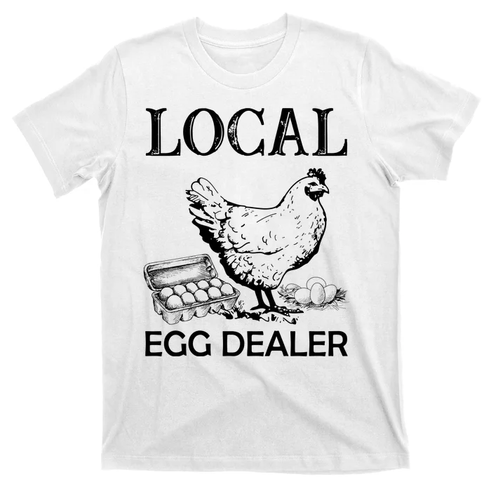 Local Egg Dealer Funny Chicken T-Shirt