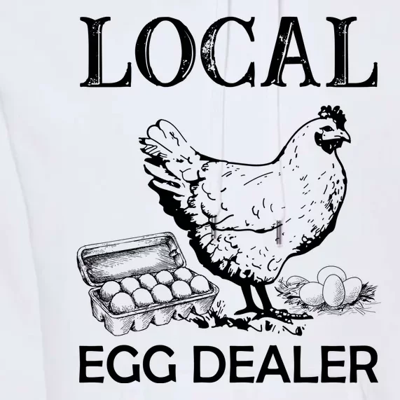 Local Egg Dealer Funny Chicken Premium Hoodie