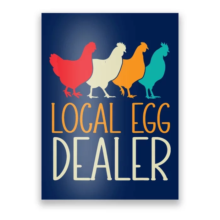 Local Egg Dealer Chicken Lover Farm Farmer Dad Fathers Day Poster