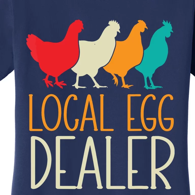 Local Egg Dealer Chicken Lover Farm Farmer Dad Fathers Day Women's T-Shirt