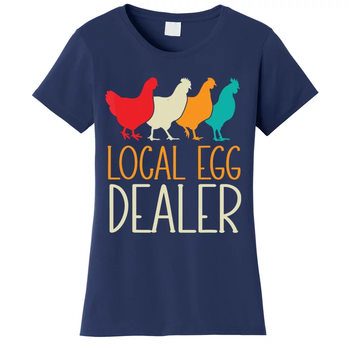 Local Egg Dealer Chicken Lover Farm Farmer Dad Fathers Day Women's T-Shirt