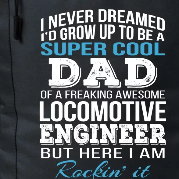 Locomotive EngineerS Dad Gift FatherS Day Funny Gift Daily Commute Backpack