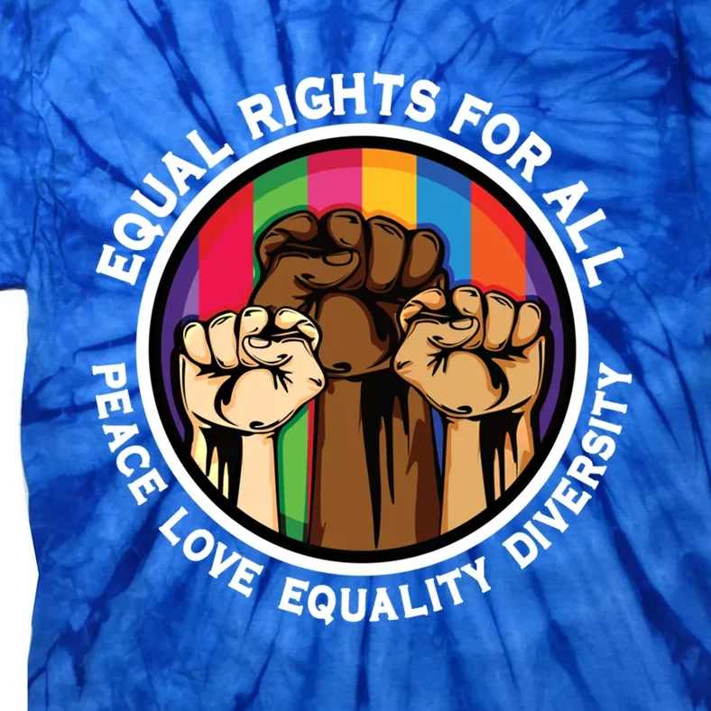 Love Equality Diversity Peace Equal Rights For All Funny Gift Tie-Dye T-Shirt