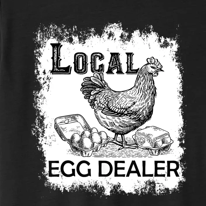 Local Egg Dealers Chicken Funny Local Egg Dealers Chicken ChromaSoft Performance T-Shirt