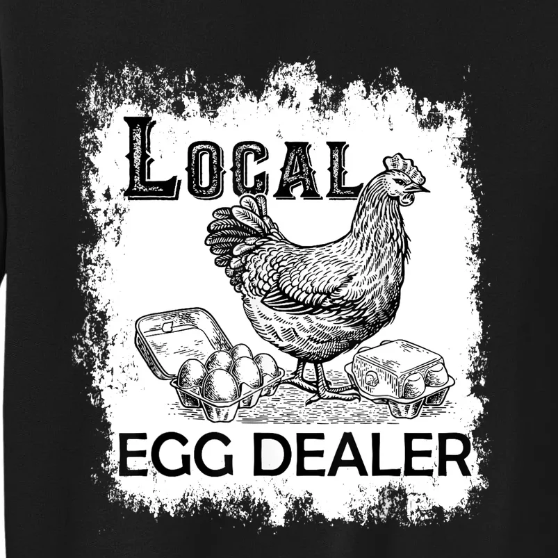 Local Egg Dealers Chicken Funny Local Egg Dealers Chicken Tall Sweatshirt