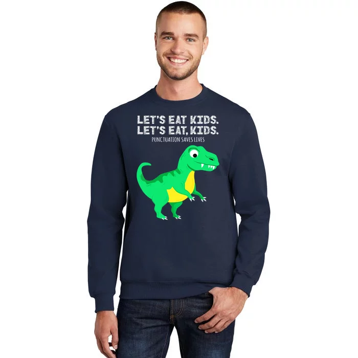 Lets Eat Dinosaur Punctuation Saves Lives Grammar Sweatshirt