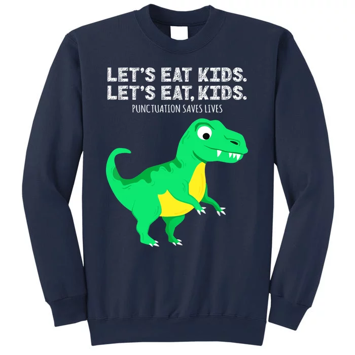 Lets Eat Dinosaur Punctuation Saves Lives Grammar Sweatshirt