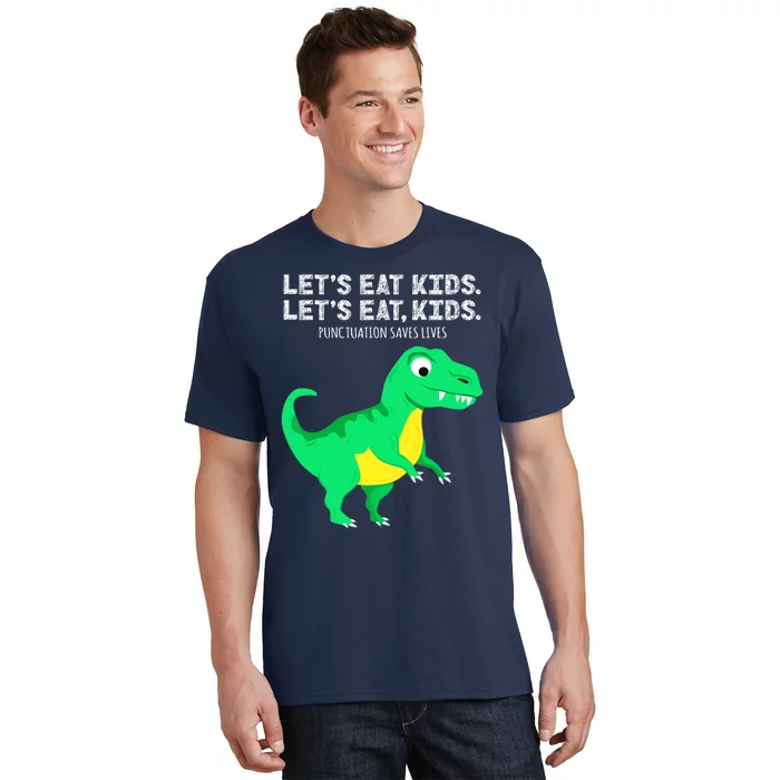 Lets Eat Dinosaur Punctuation Saves Lives Grammar T-Shirt