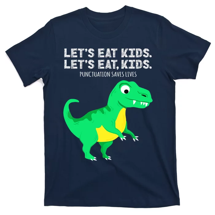 Lets Eat Dinosaur Punctuation Saves Lives Grammar T-Shirt