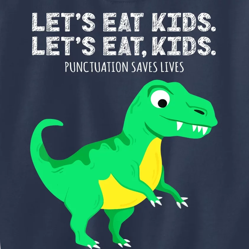 Lets Eat Dinosaur Punctuation Saves Lives Grammar Kids Sweatshirt