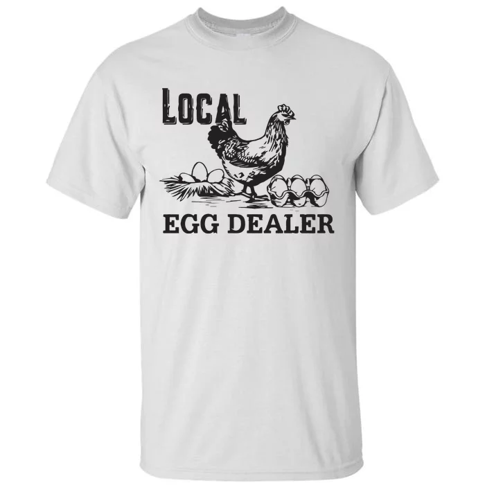 Local Egg Dealer Funny Women Farm Tall T-Shirt