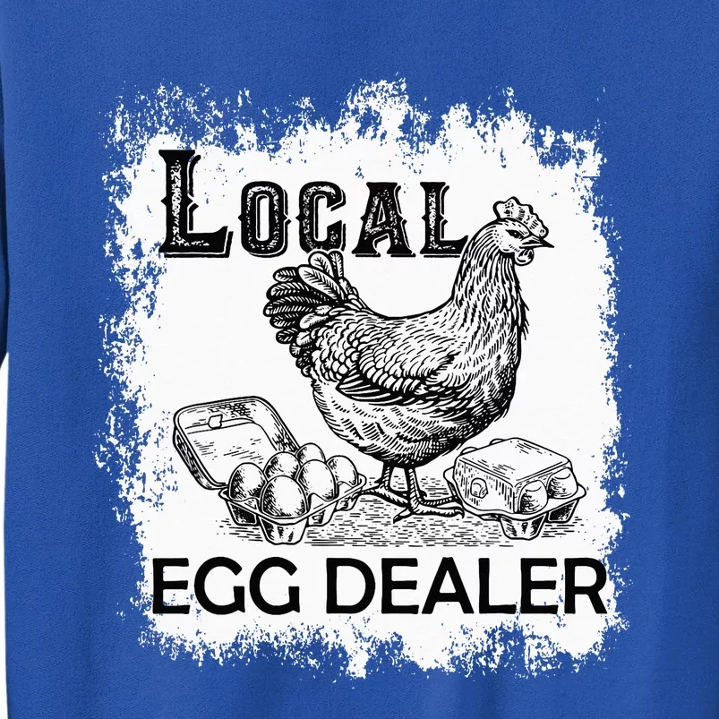 Local Egg Dealers Chicken Local Egg Dealers Sweatshirt