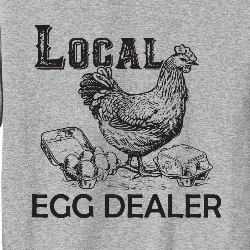 Local Egg Dealers Chicken Funny Local Egg Dealers Chicken Tall Sweatshirt