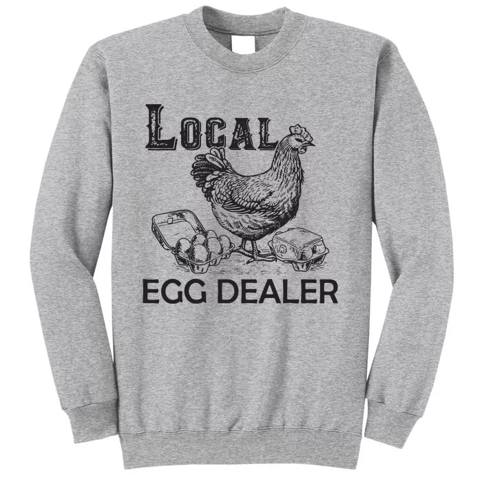 Local Egg Dealers Chicken Funny Local Egg Dealers Chicken Tall Sweatshirt