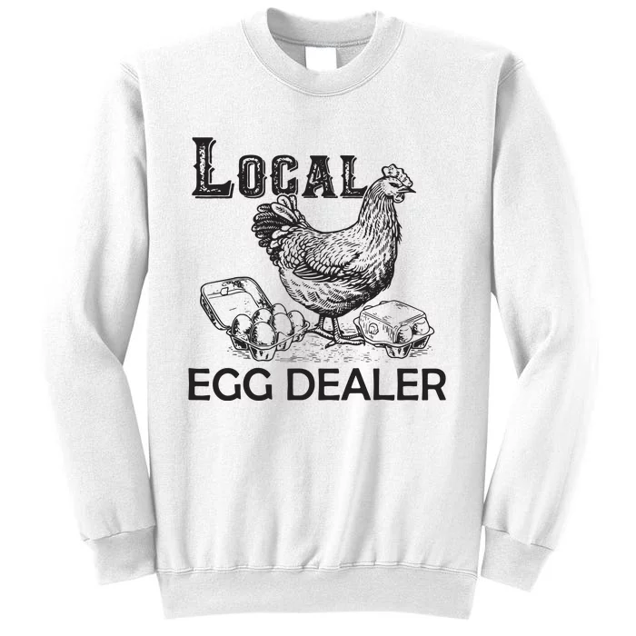 Local Egg Dealers Chicken Funny Local Egg Dealers Chicken Sweatshirt