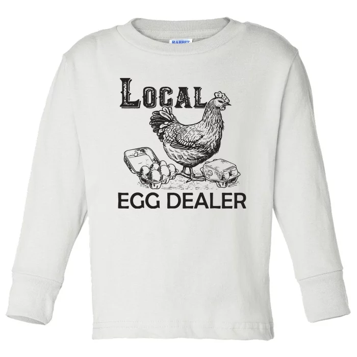 Local Egg Dealers Chicken Funny Local Egg Dealers Chicken Toddler Long Sleeve Shirt