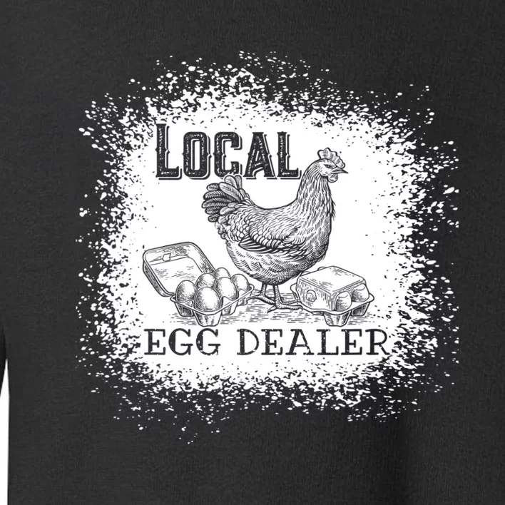 Local Egg Dealer Funny Bleached Chicken Lover Farm Farmer Toddler Sweatshirt