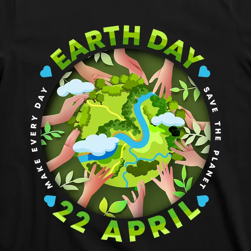 Love Earth Day 22 April Save The Planet Make Every Day T-Shirt