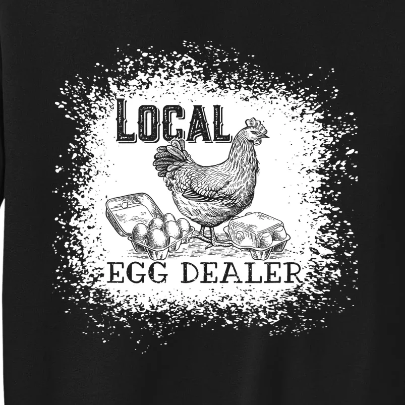 Local Egg Dealer Funny Bleached Chicken Lover Farm Farmer Tall Sweatshirt