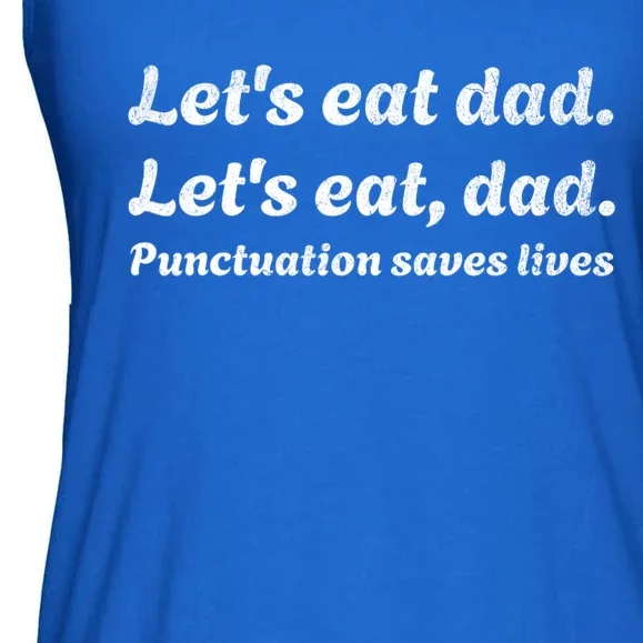 LetS Eat Dad Punctuation Saves Lives Grammar FatherS Day Ladies Essential Flowy Tank