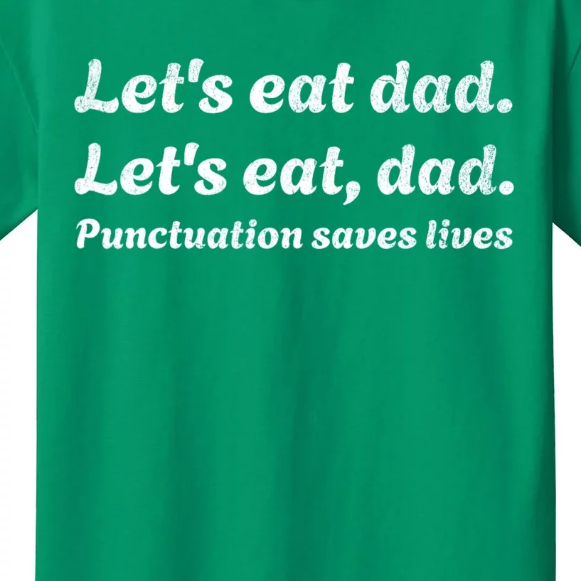 LetS Eat Dad Punctuation Saves Lives Grammar FatherS Day Kids T-Shirt