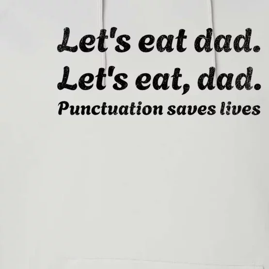 LetS Eat Dad Punctuation Saves Lives Grammar FatherS Day Performance Fleece Hoodie