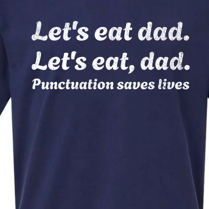 LetS Eat Dad Punctuation Saves Lives Grammar FatherS Day Sueded Cloud Jersey T-Shirt