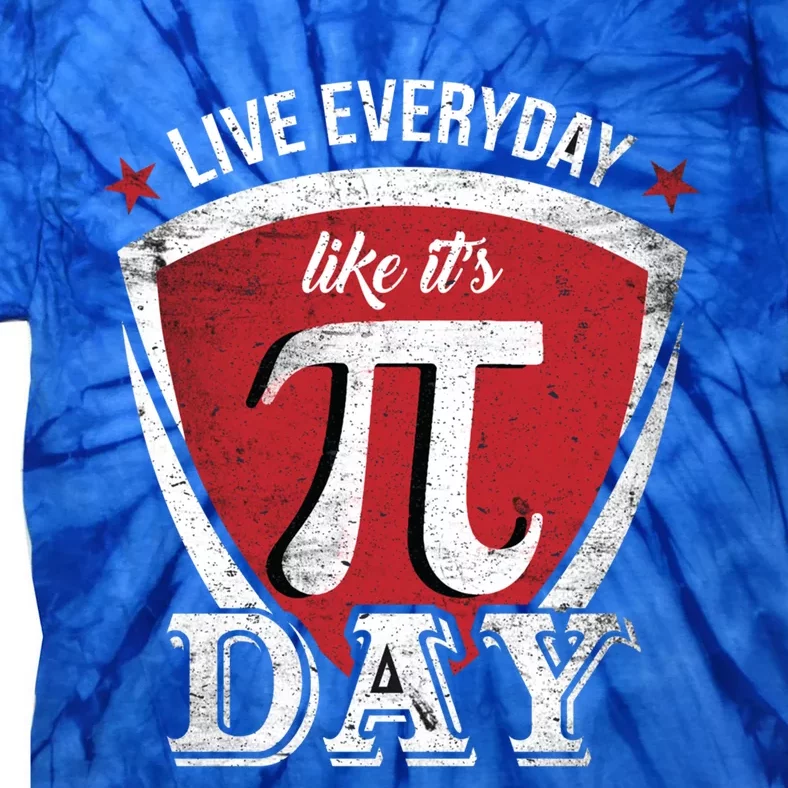 Live Every Day Like It's Pi Day Gift Tie-Dye T-Shirt