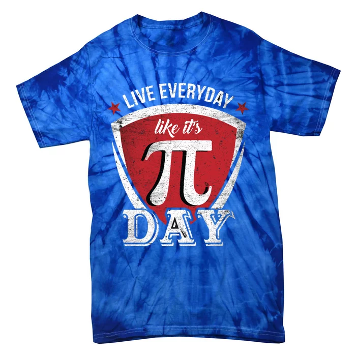 Live Every Day Like It's Pi Day Gift Tie-Dye T-Shirt