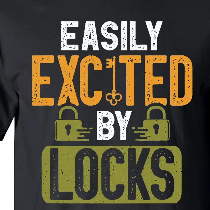 Locksmith Easily Excited Lockpicking Lock Pick Locksmithing Tall T-Shirt