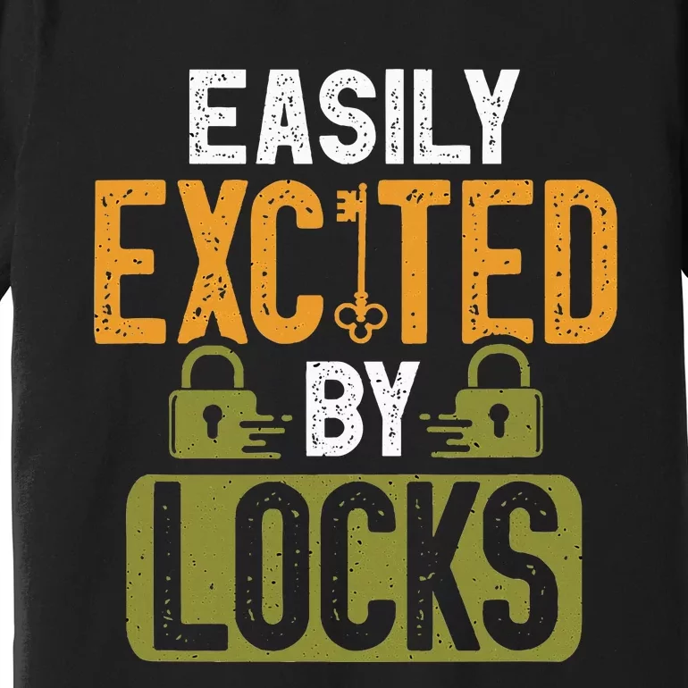 Locksmith Easily Excited Lockpicking Lock Pick Locksmithing Premium T-Shirt