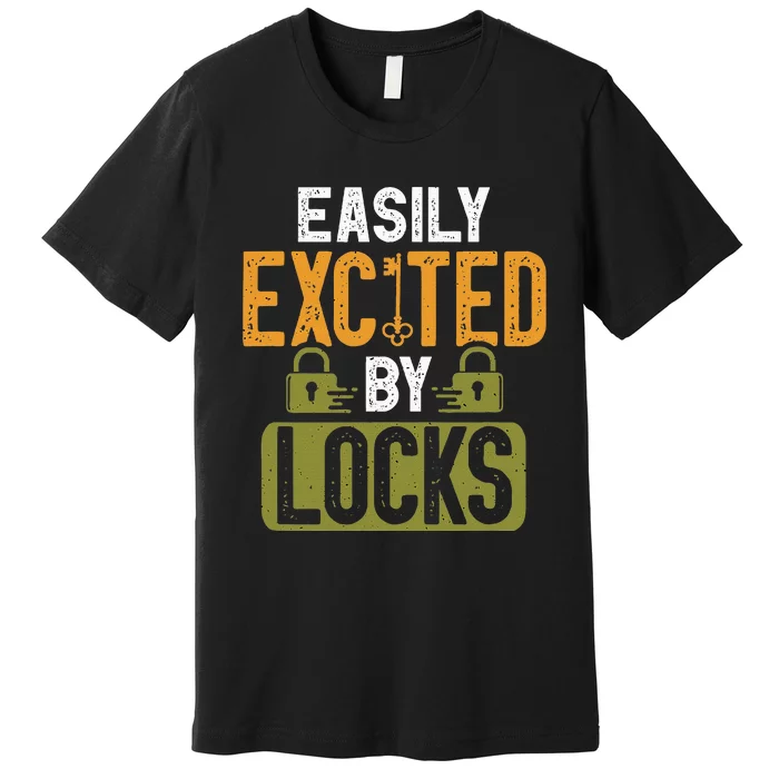 Locksmith Easily Excited Lockpicking Lock Pick Locksmithing Premium T-Shirt