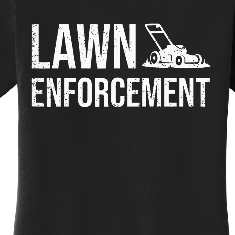 Lawn Enforcement Funny Gardener Gift Dad Women's T-Shirt