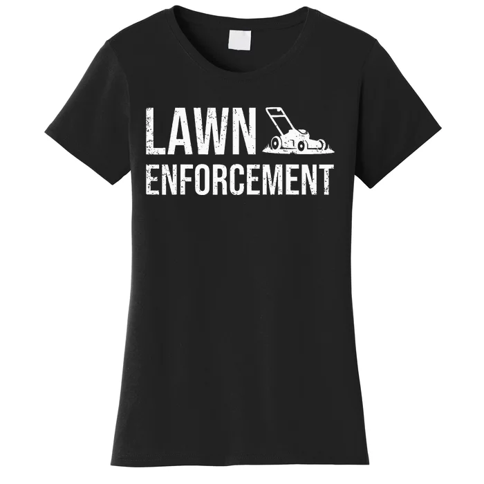 Lawn Enforcement Funny Gardener Gift Dad Women's T-Shirt