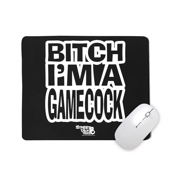 Let Em Fuckin Know Bitch Im A Gamecock Mousepad