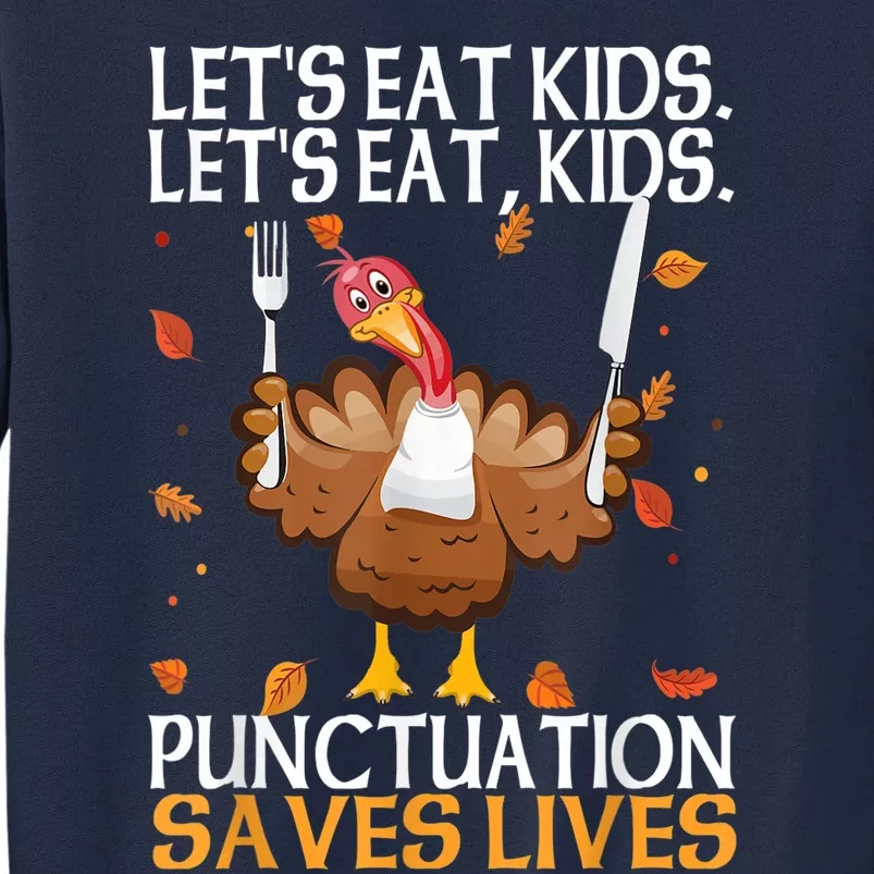 Let's eatShirts Funny Turkey Thanksgiving Day Grammar Teacher Tall Sweatshirt